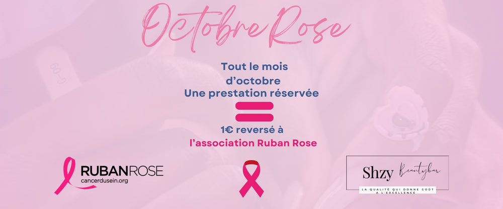 Octobre Rose – 1 € reversé à l’association Ruban Rose pour chaque prestation – ShzybeautybaR